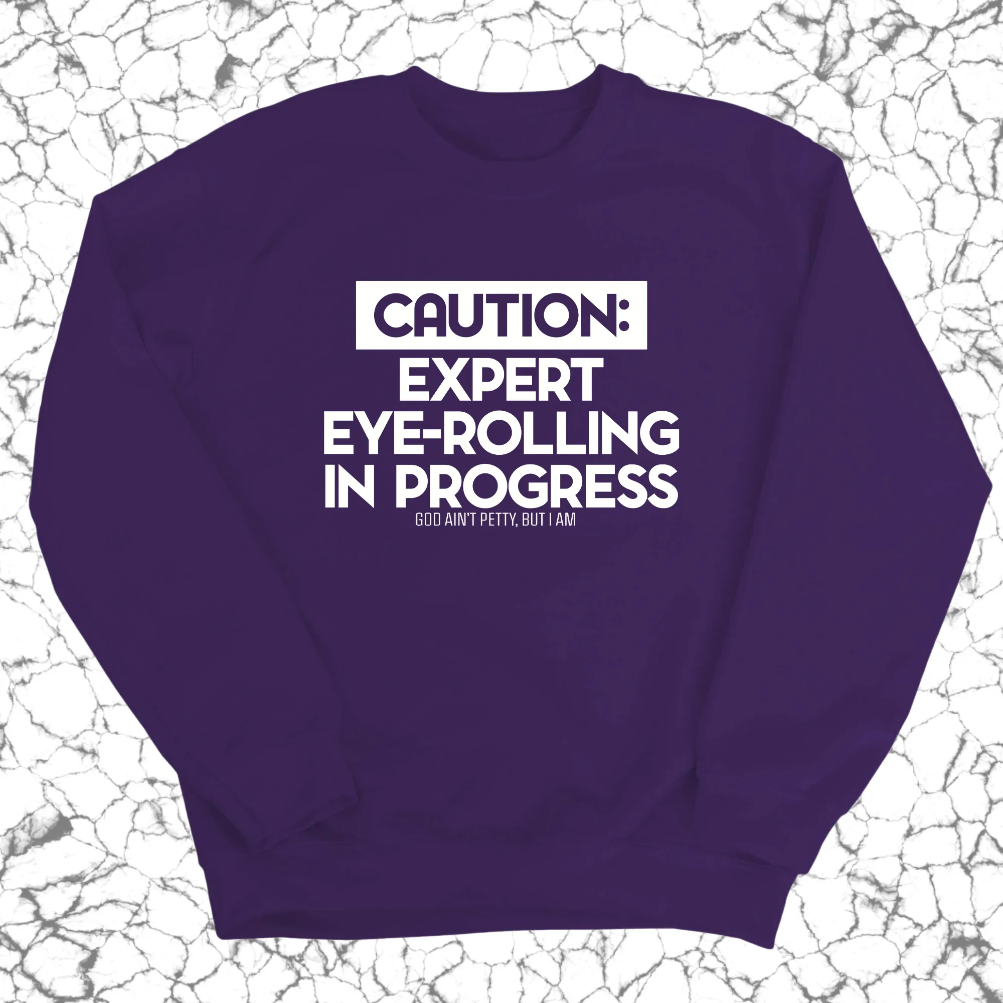 Caution Expert eye-rolling in progress Unisex Sweatshirt