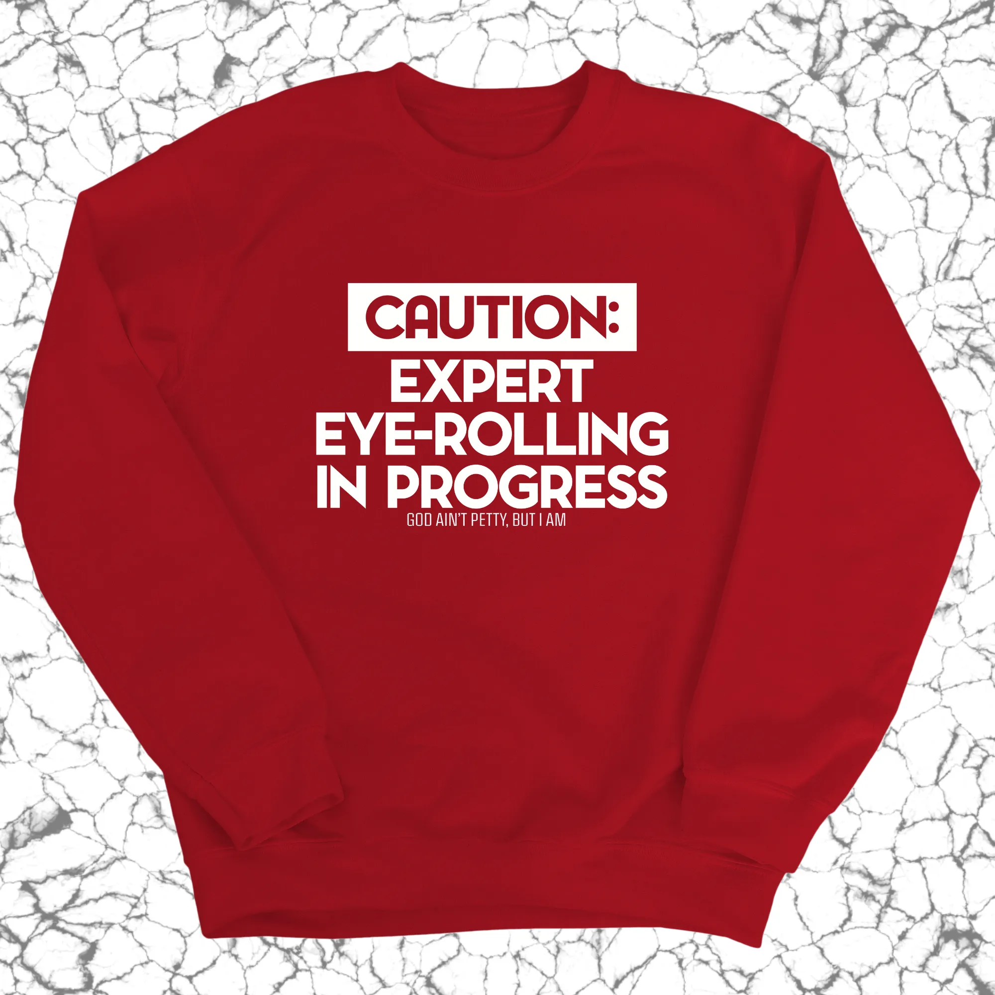 Caution Expert eye-rolling in progress Unisex Sweatshirt