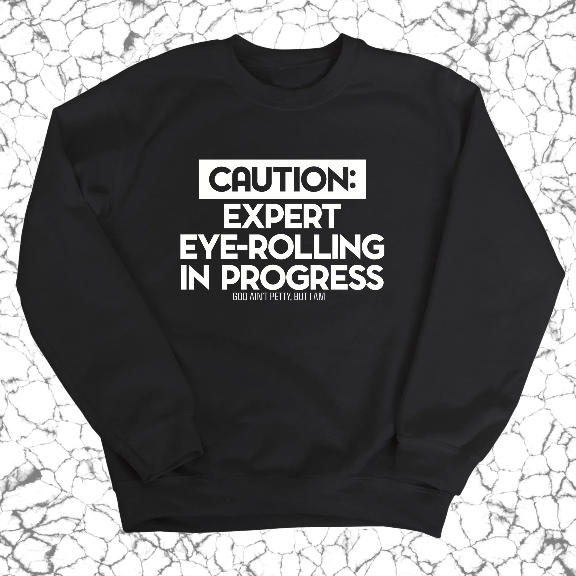 Caution Expert eye-rolling in progress Unisex Sweatshirt