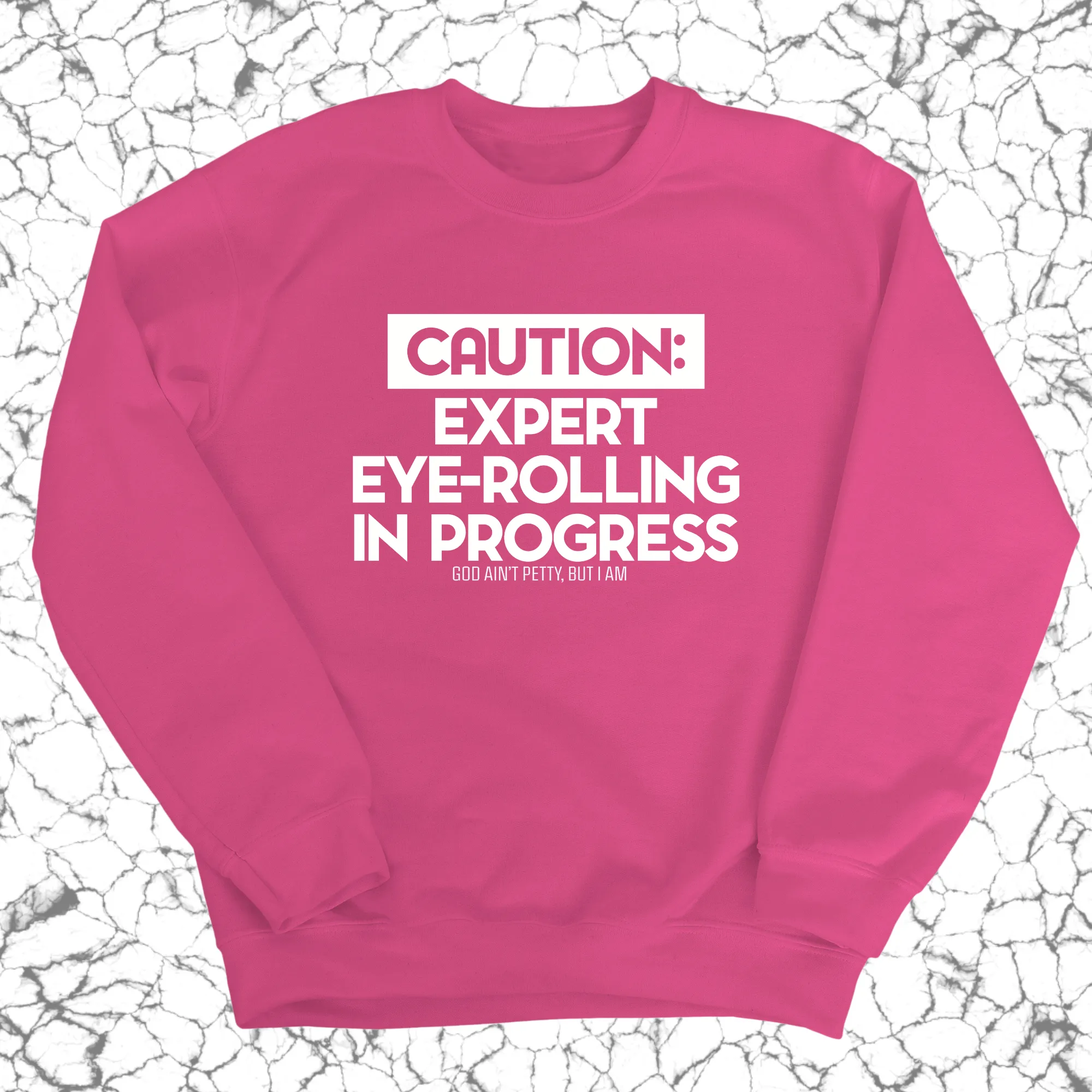 Caution Expert eye-rolling in progress Unisex Sweatshirt
