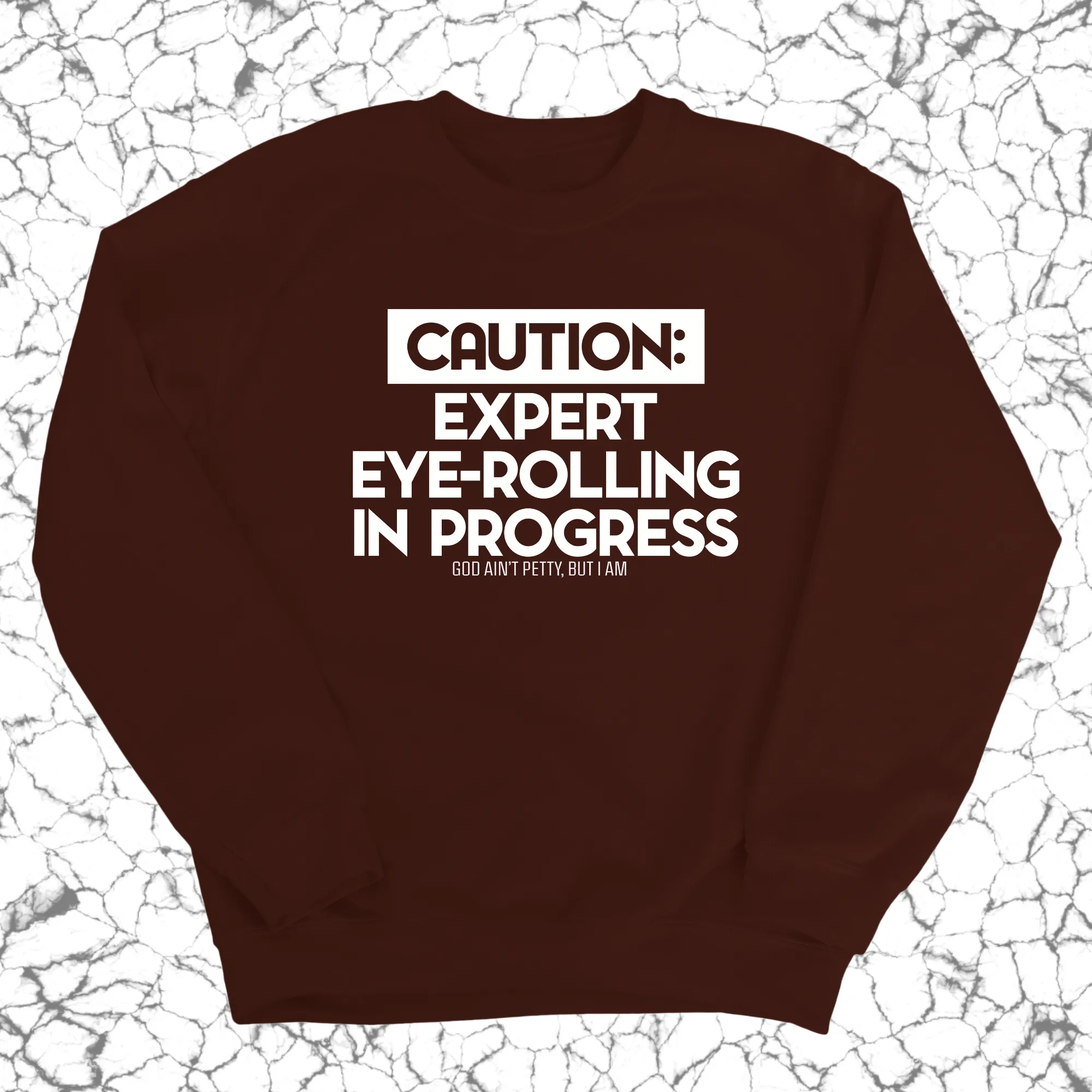 Caution Expert eye-rolling in progress Unisex Sweatshirt