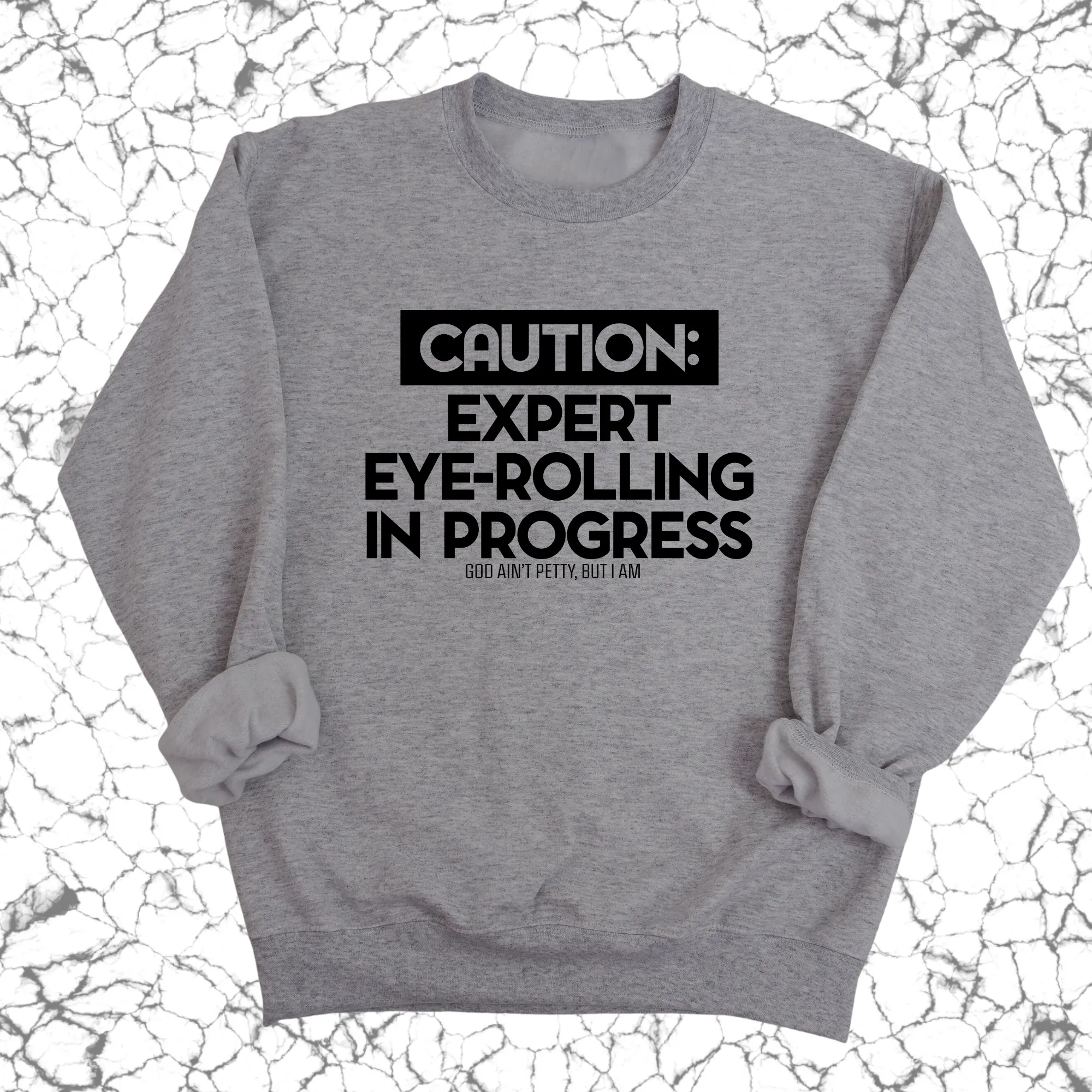 Caution Expert eye-rolling in progress Unisex Sweatshirt