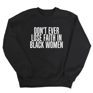 Don't ever lose faith in Black Women Unisex Sweatshirt