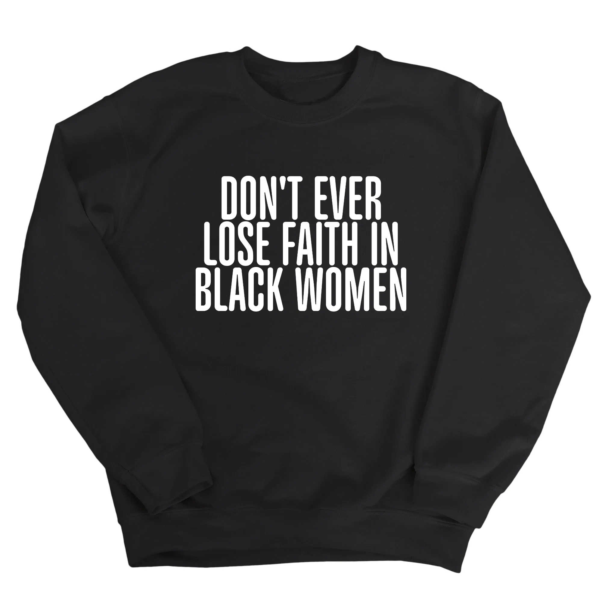 Don't ever lose faith in Black Women Unisex Sweatshirt