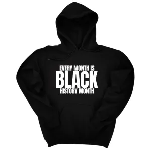 Every Month is Black History Unisex Hoodie