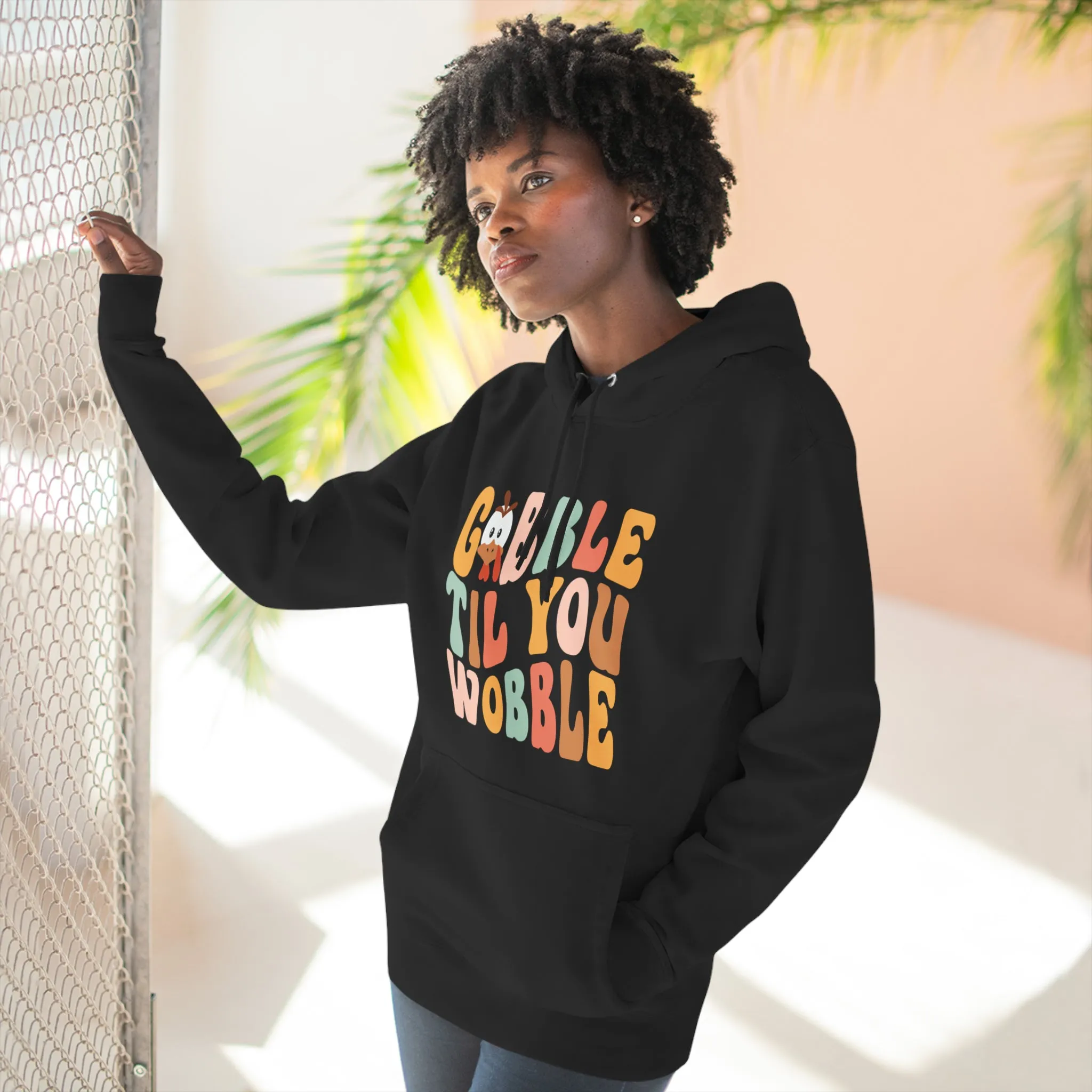 GOBBLE TIL YOU WOBBLE SOFT STYLE HOODIE