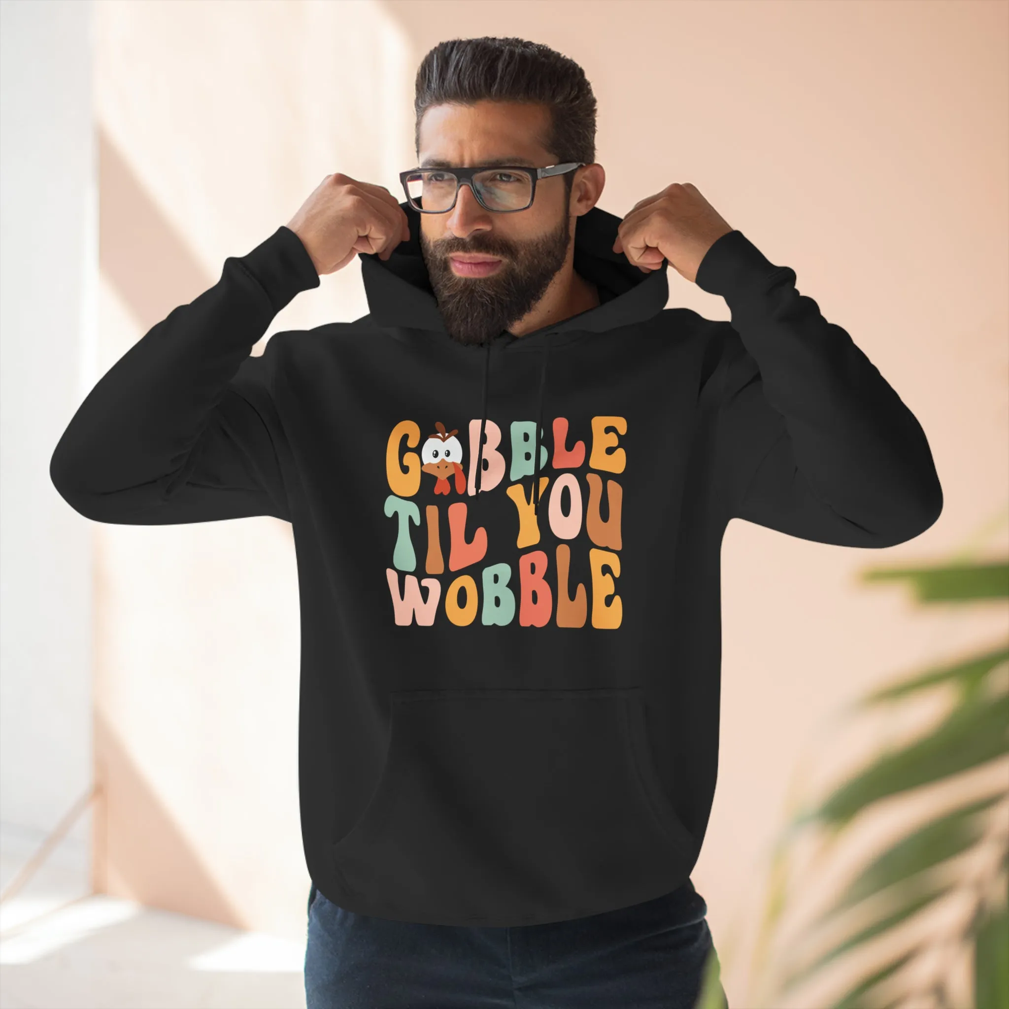 GOBBLE TIL YOU WOBBLE SOFT STYLE HOODIE