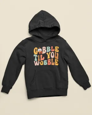 GOBBLE TIL YOU WOBBLE SOFT STYLE HOODIE