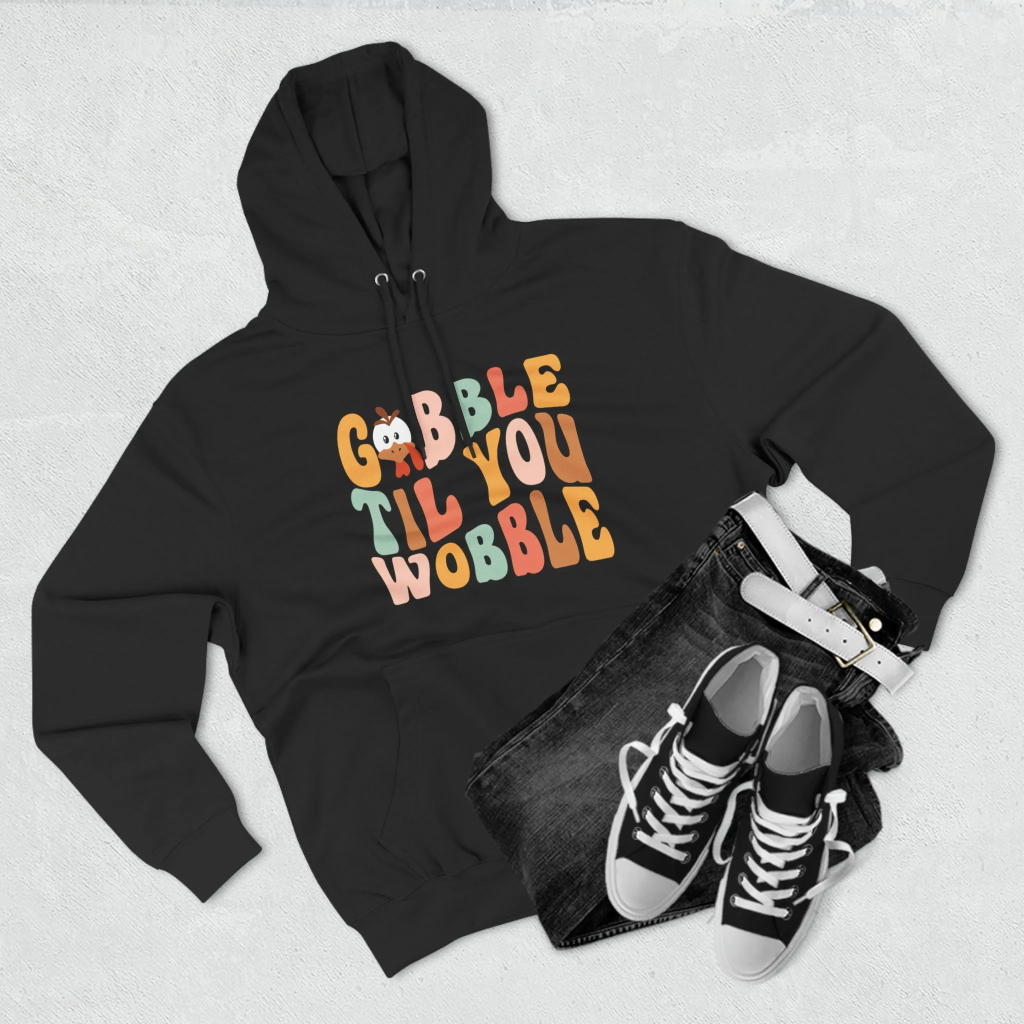 GOBBLE TIL YOU WOBBLE SOFT STYLE HOODIE