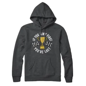 If You Ain’t First You’re Last Hoodie