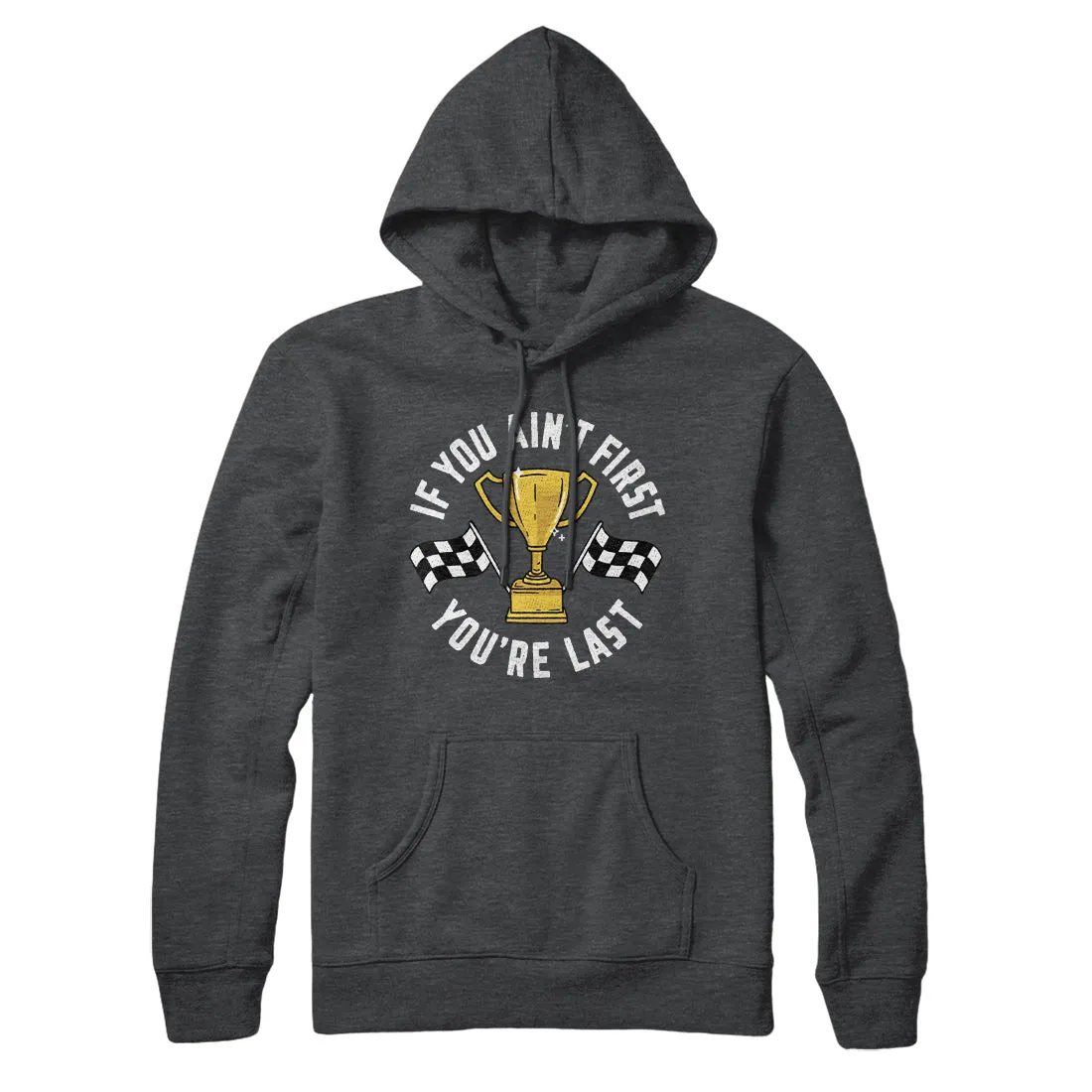 If You Ain’t First You’re Last Hoodie