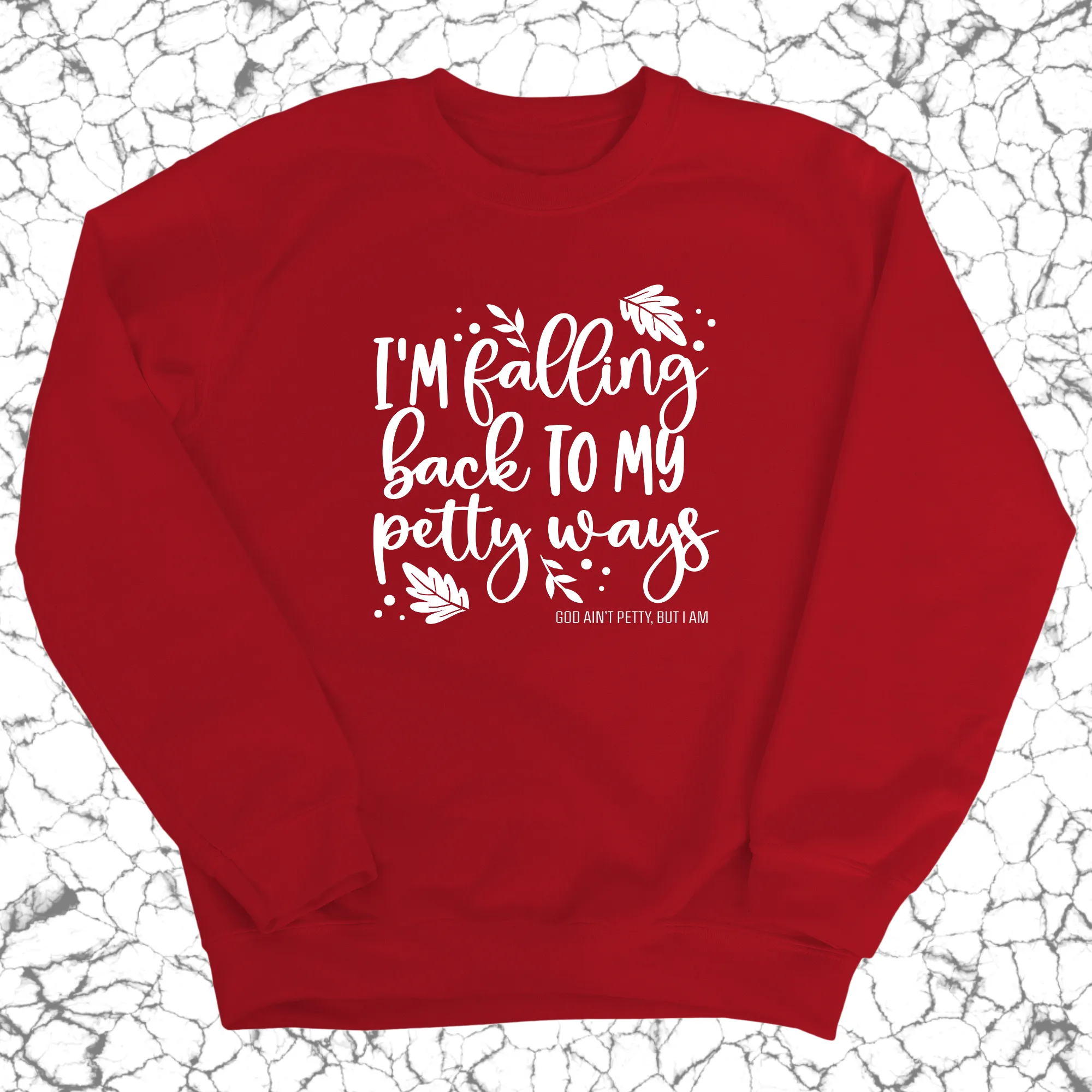 I'm Falling Back to my Petty Ways Unisex Sweatshirt