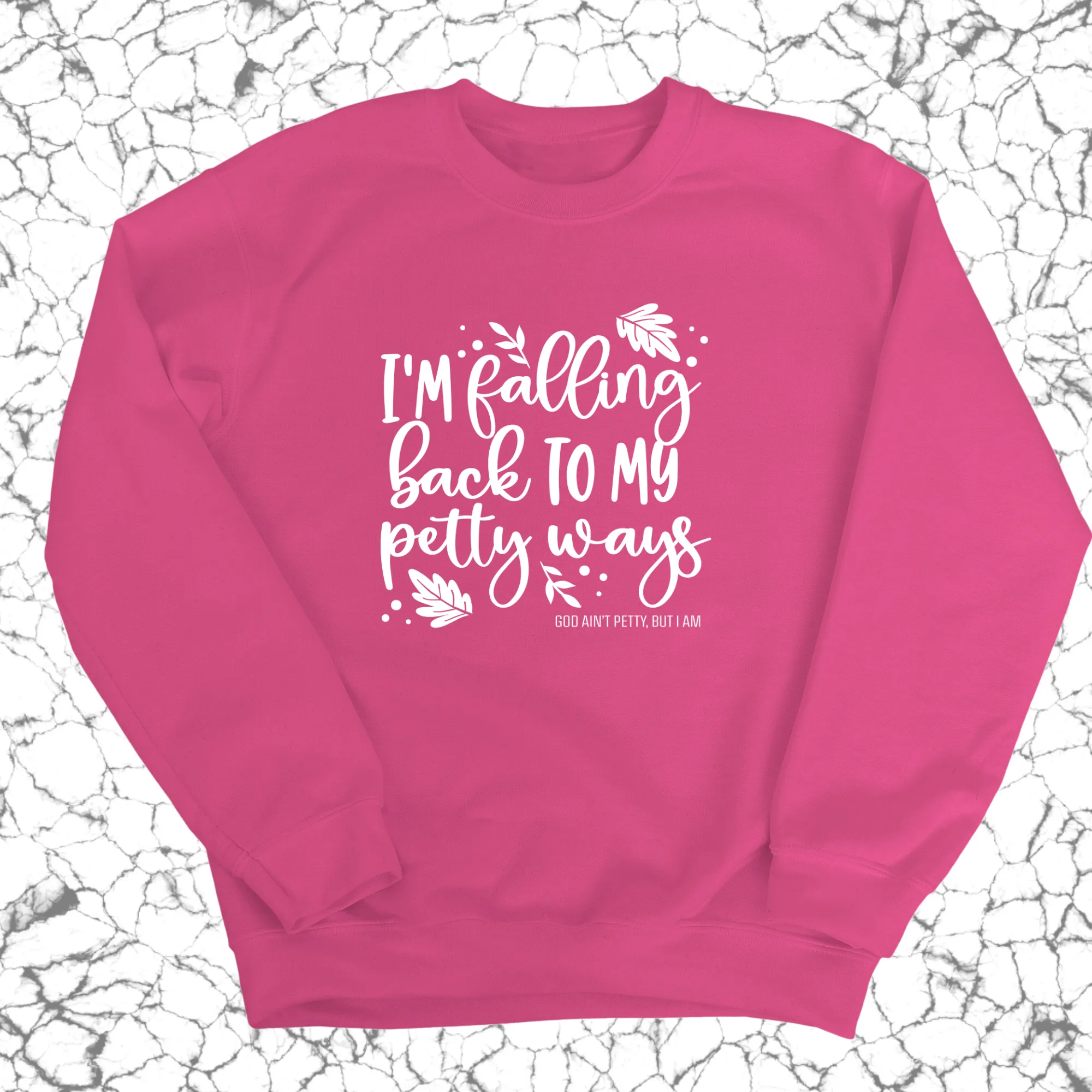 I'm Falling Back to my Petty Ways Unisex Sweatshirt