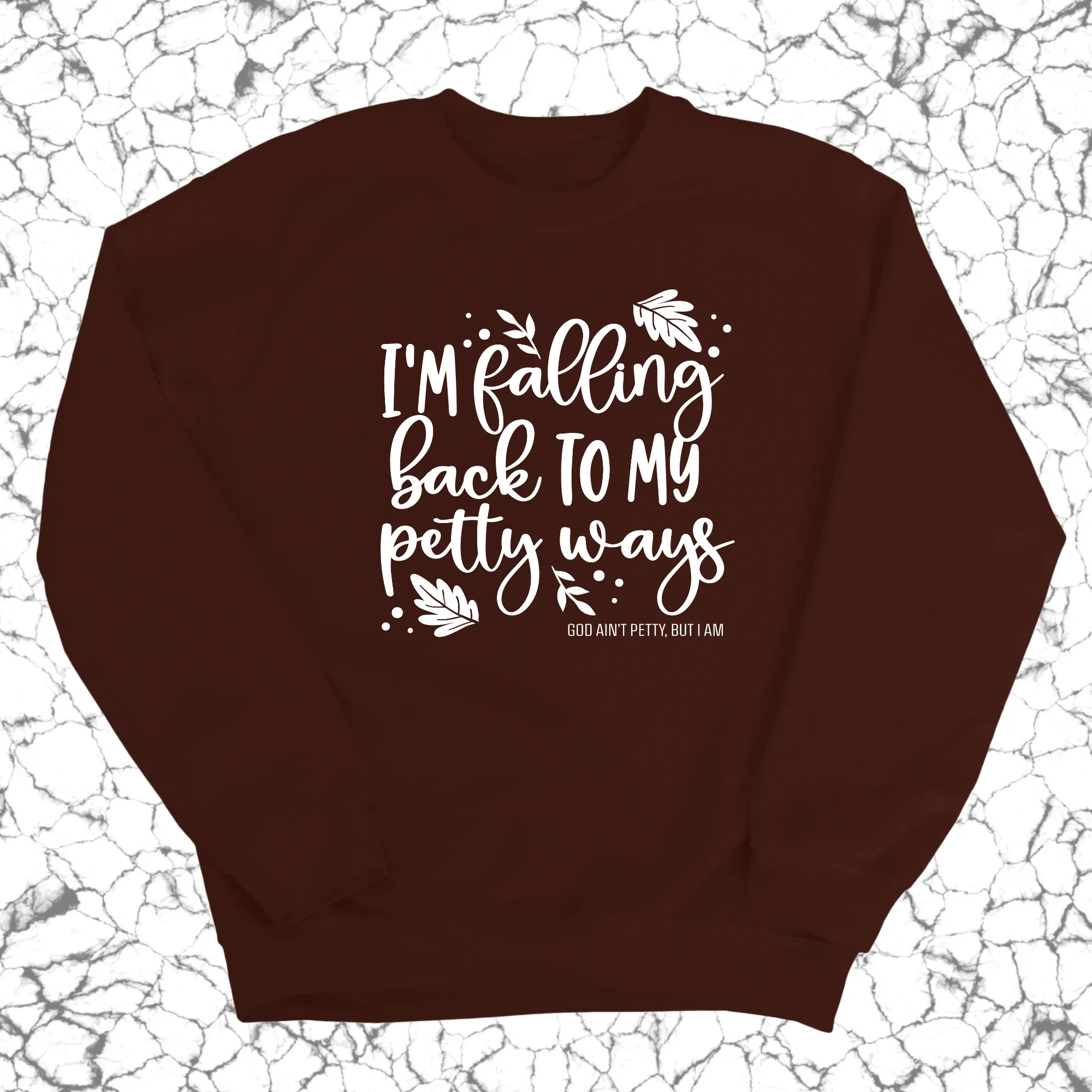 I'm Falling Back to my Petty Ways Unisex Sweatshirt