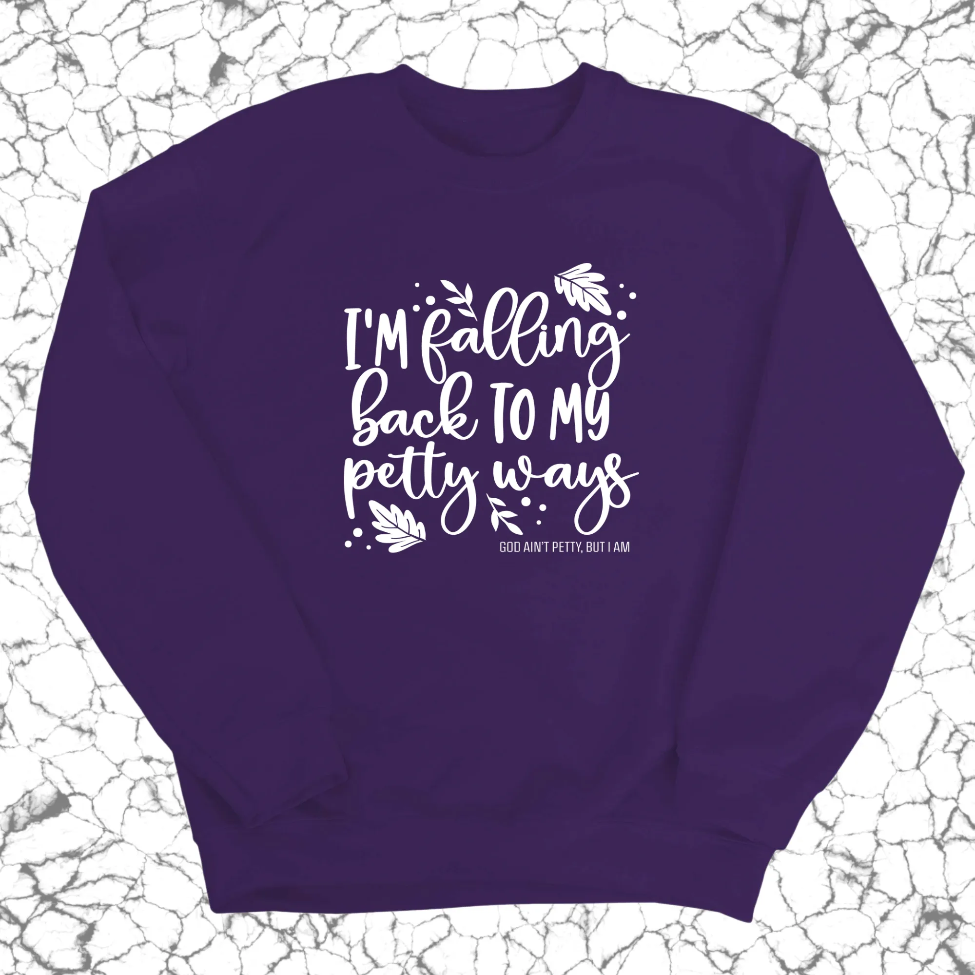 I'm Falling Back to my Petty Ways Unisex Sweatshirt