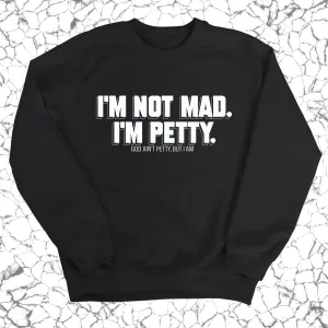 I'm not mad I'm petty Unisex Sweatshirt