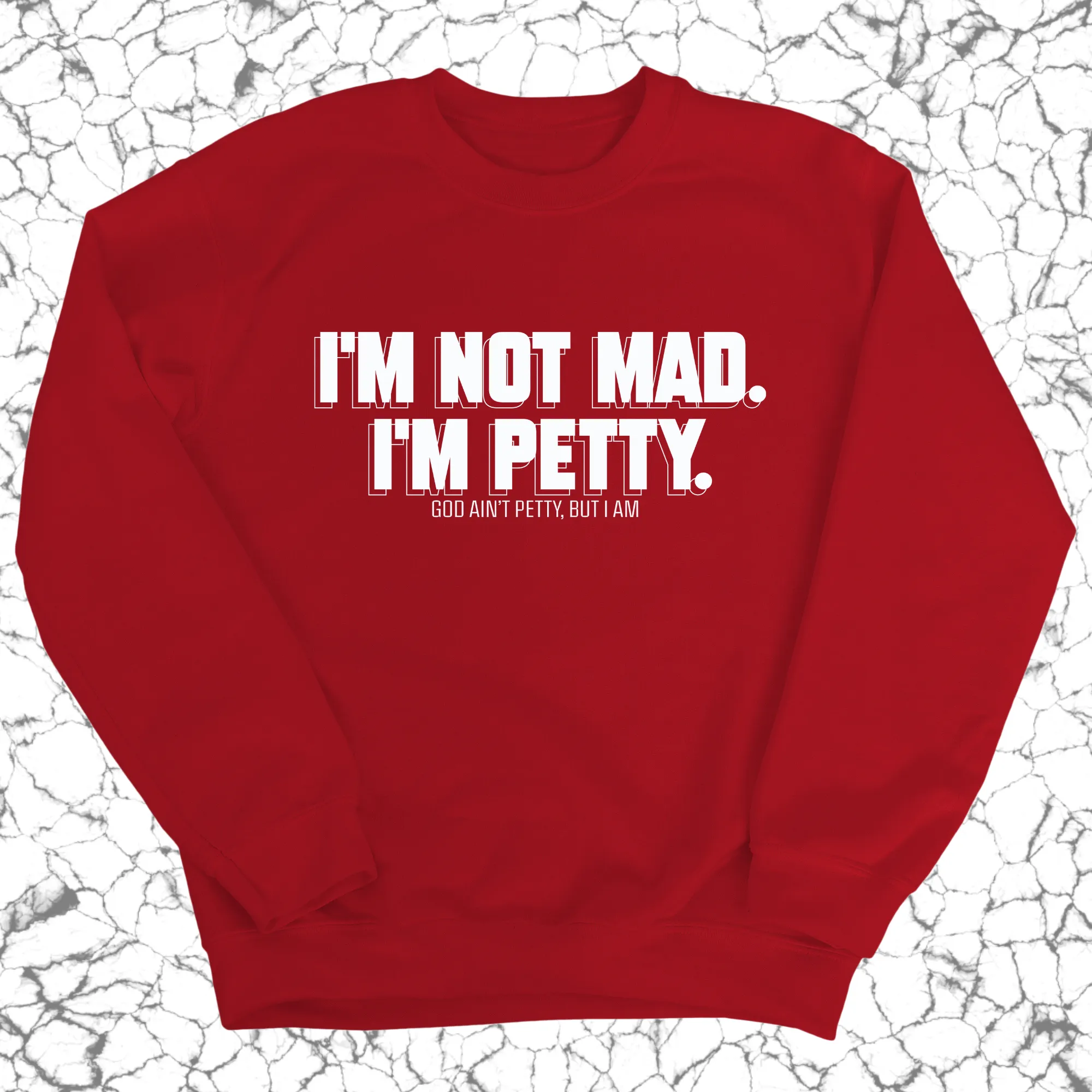 I'm not mad I'm petty Unisex Sweatshirt
