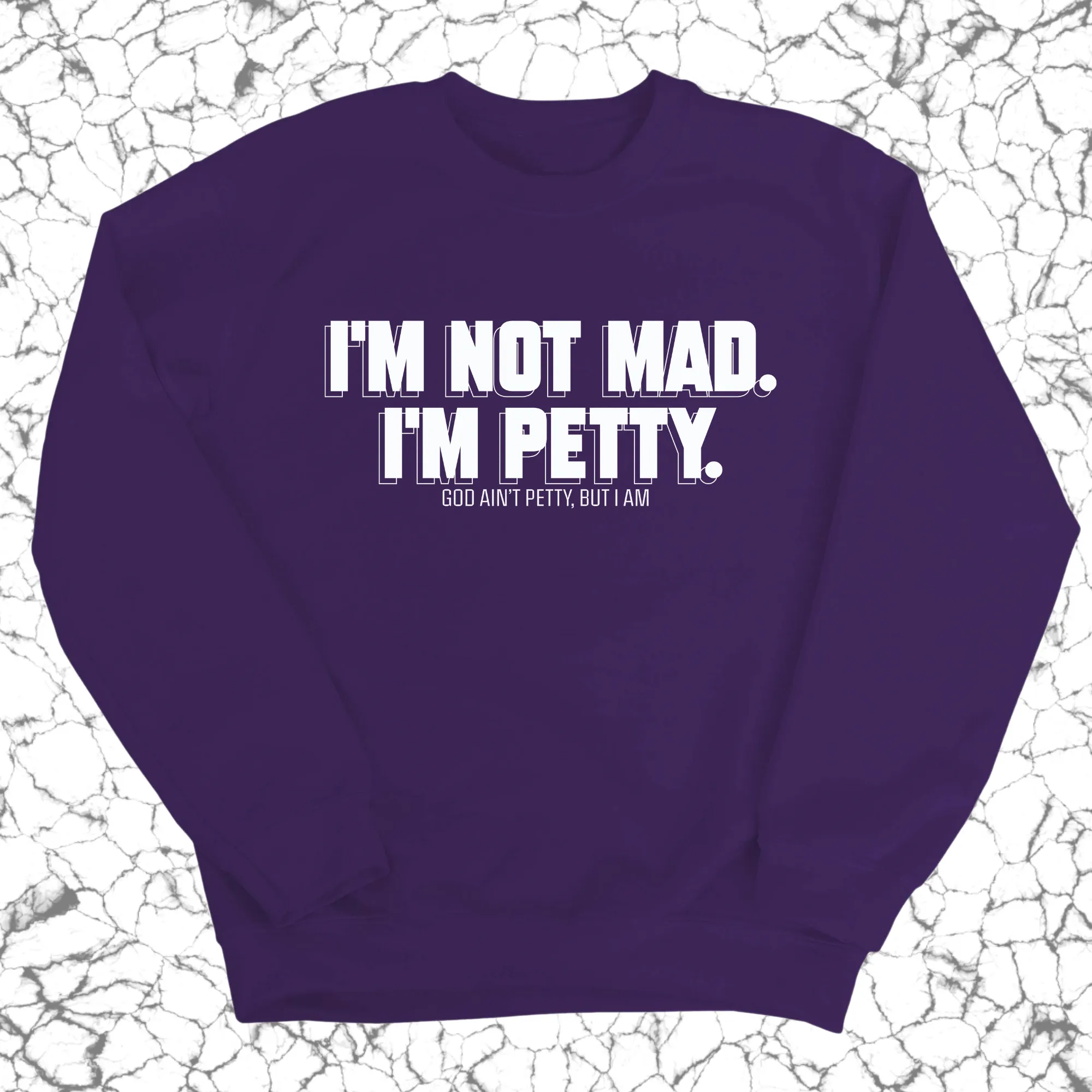 I'm not mad I'm petty Unisex Sweatshirt