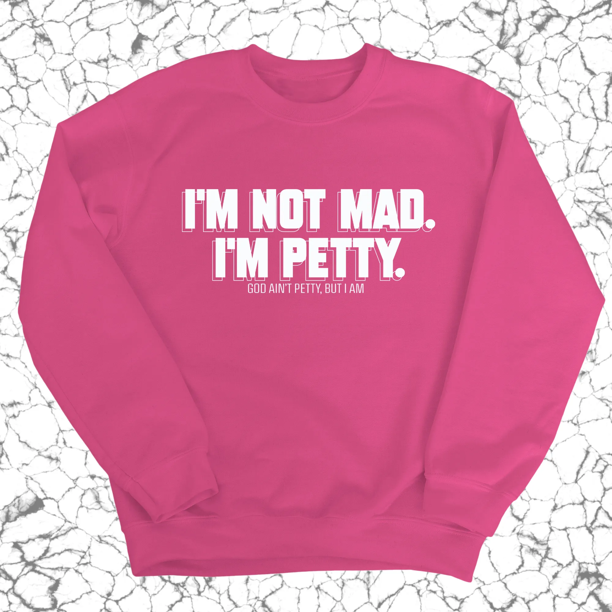 I'm not mad I'm petty Unisex Sweatshirt
