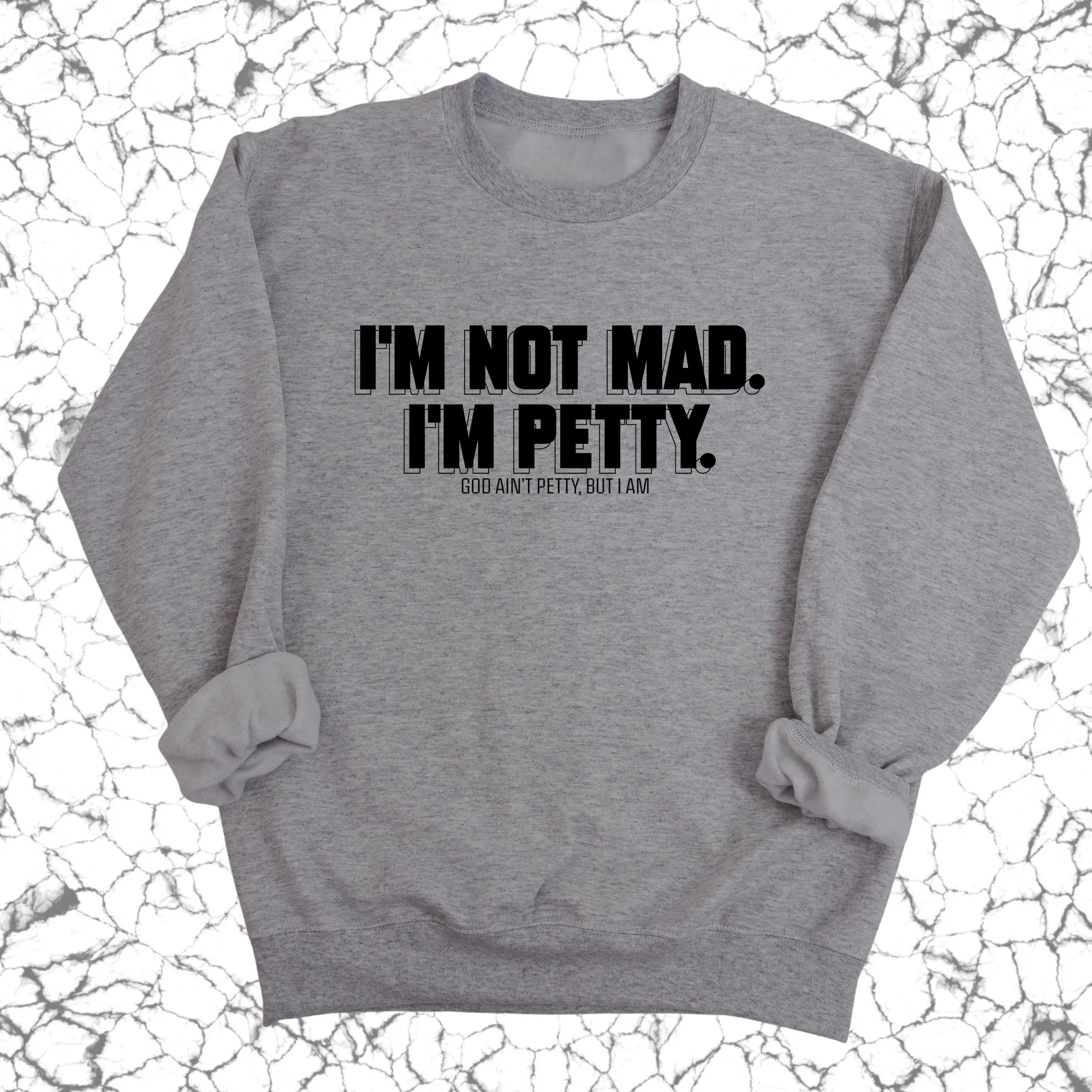 I'm not mad I'm petty Unisex Sweatshirt