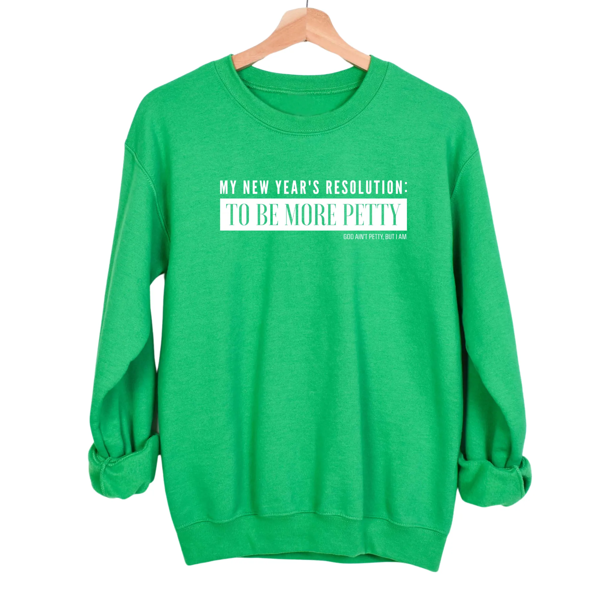 My New Year's Resolution: To Be More Petty Unisex Sweatshirt