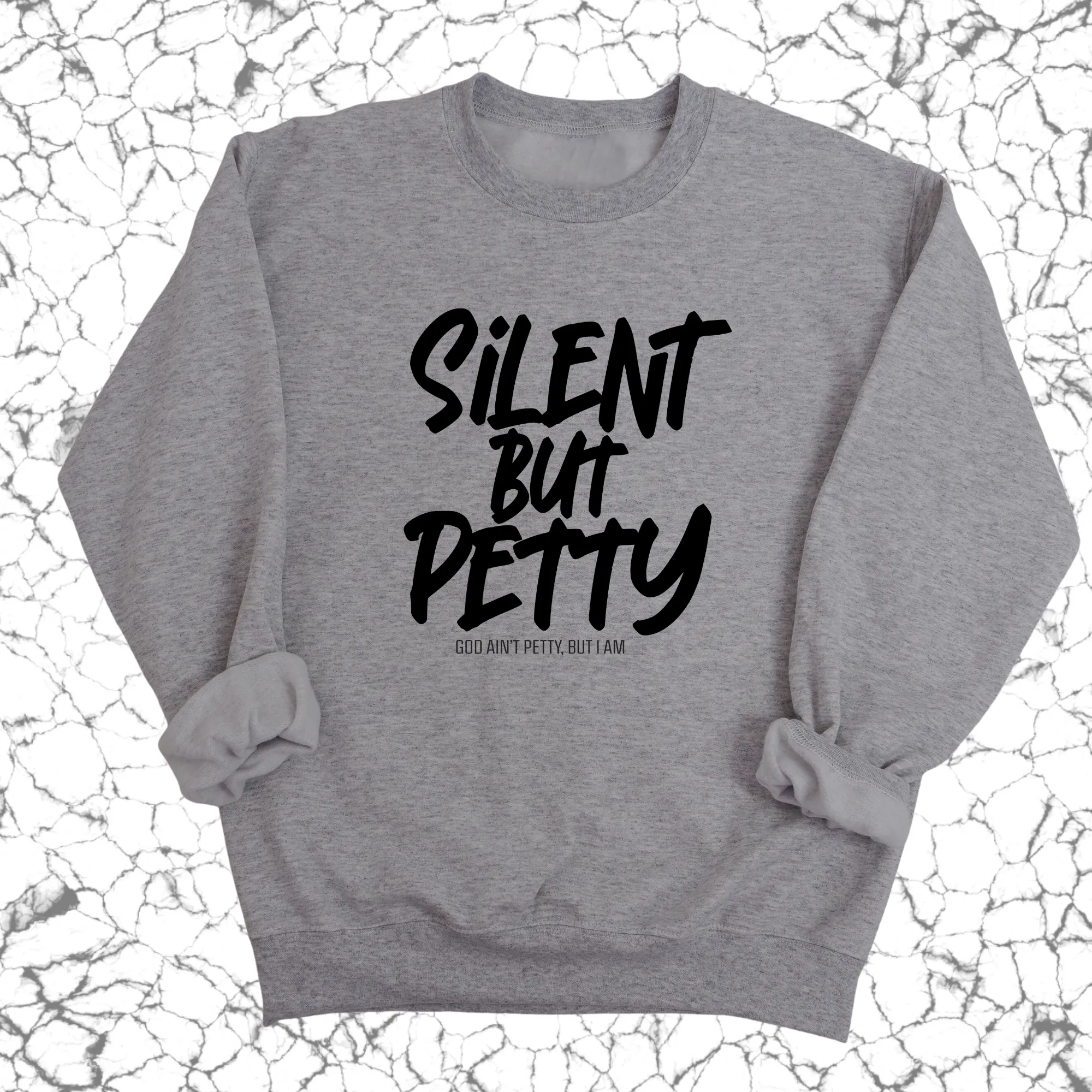 Silent but Petty Unisex Sweatshirt