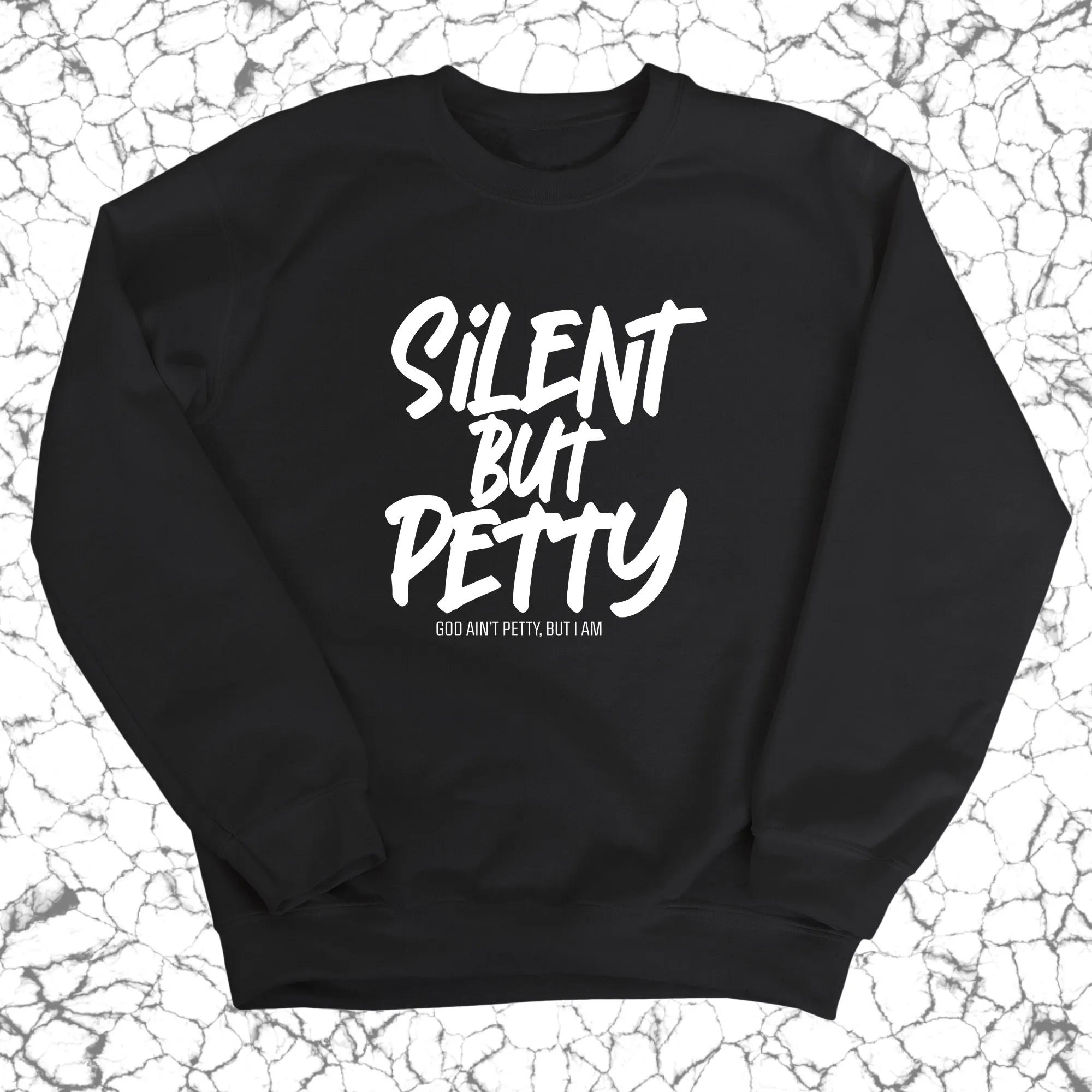 Silent but Petty Unisex Sweatshirt